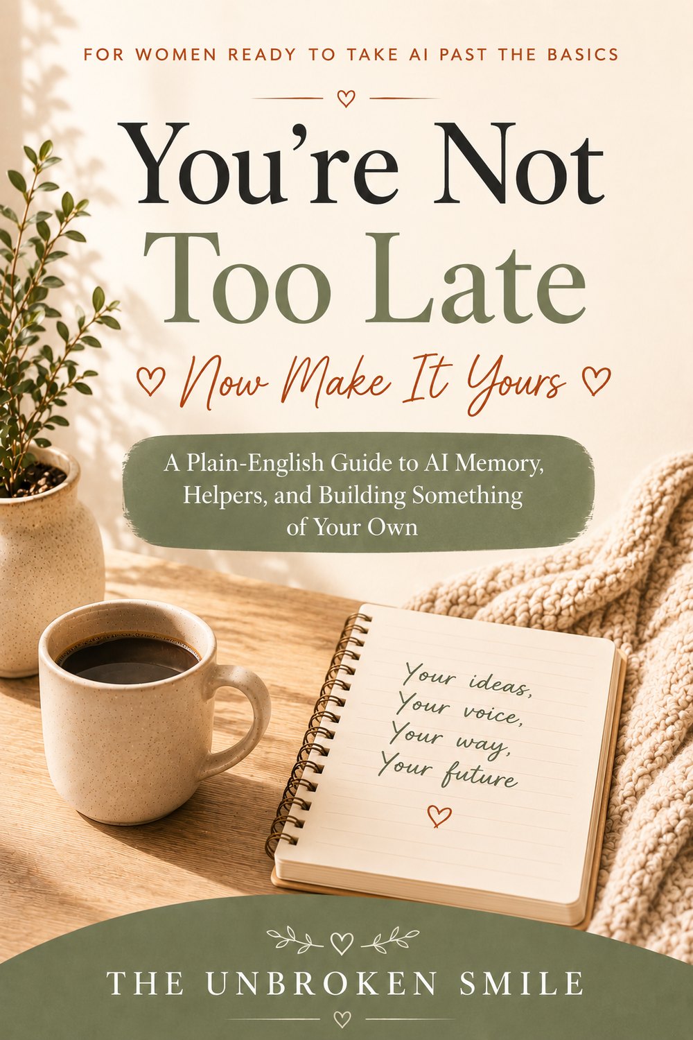 Now Make It Yours book cover, the plain-English next step in AI for beginners, by The Unbroken Smile